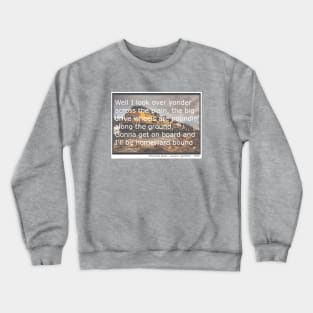 Steel Rail Blues - Well I look over yonder across the plain... lyric fan art. Crewneck Sweatshirt